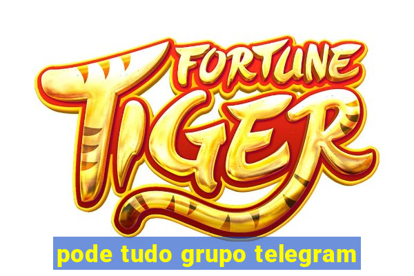 pode tudo grupo telegram