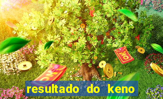 resultado do keno ao vivo