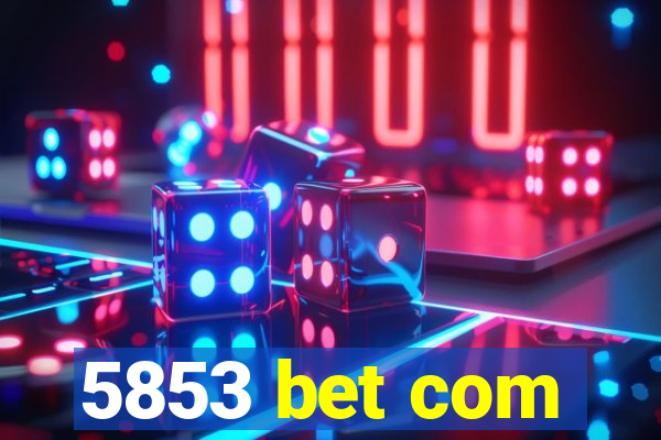 5853 bet com