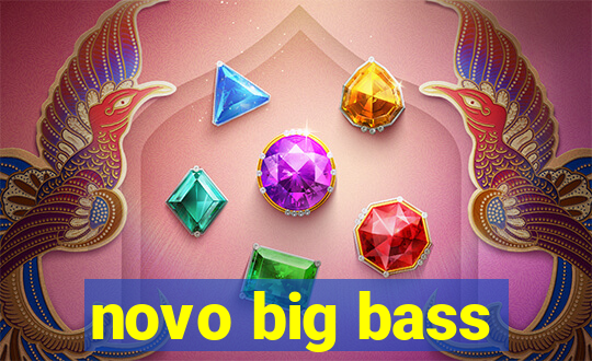 novo big bass