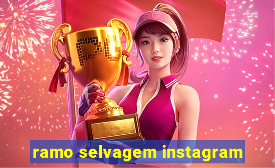 ramo selvagem instagram