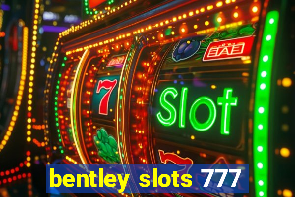 bentley slots 777