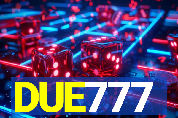 DUE777