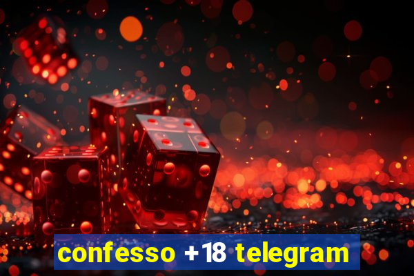 confesso +18 telegram