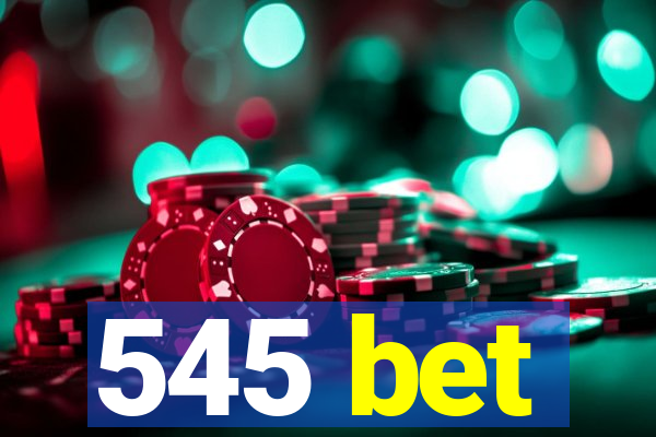 545 bet