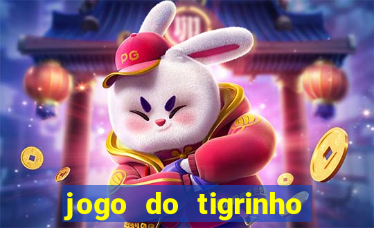 jogo do tigrinho da dinheiro