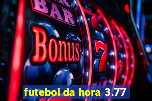 futebol da hora 3.77