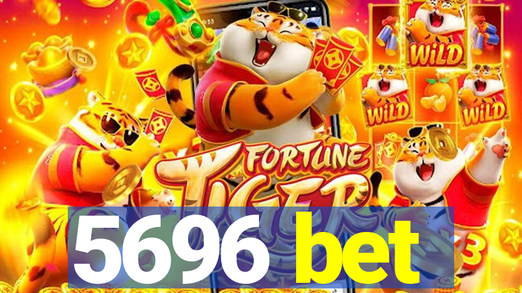 5696 bet