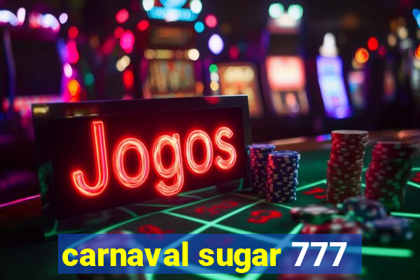 carnaval sugar 777