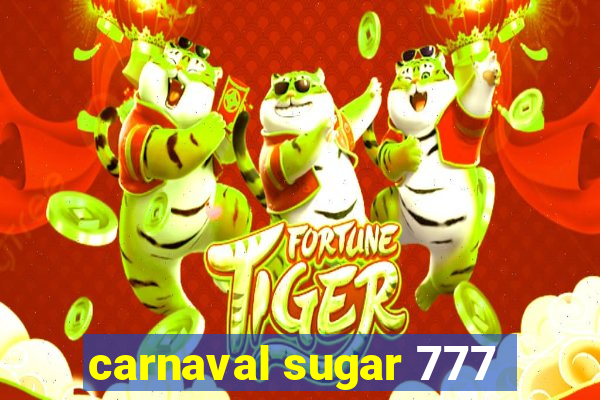 carnaval sugar 777