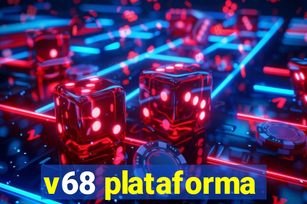 v68 plataforma