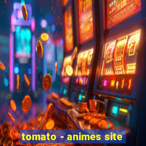 tomato - animes site