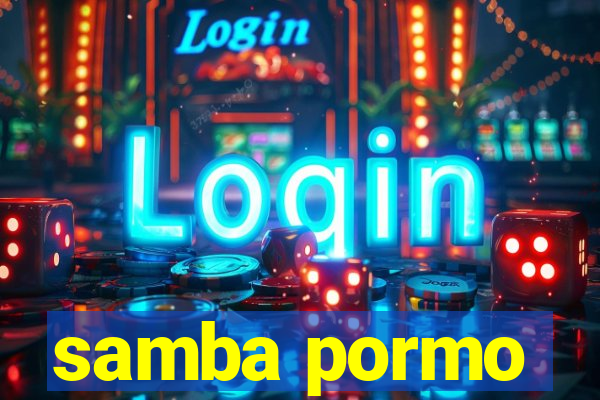 samba pormo