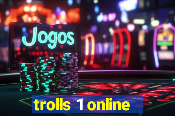 trolls 1 online