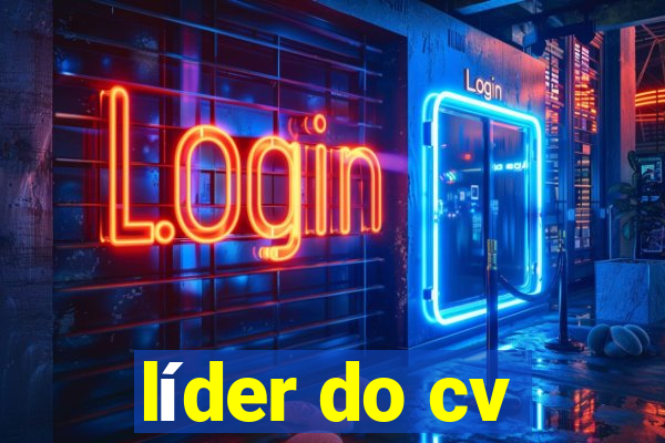 líder do cv