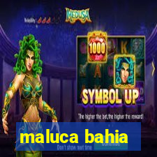 maluca bahia