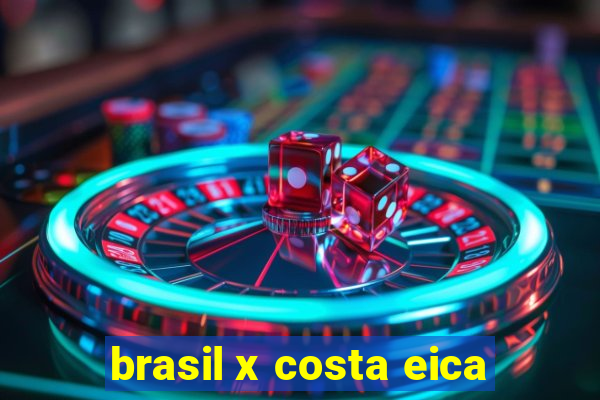 brasil x costa eica