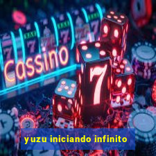 yuzu iniciando infinito