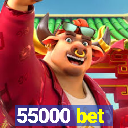 55000 bet