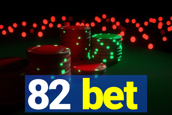 82 bet