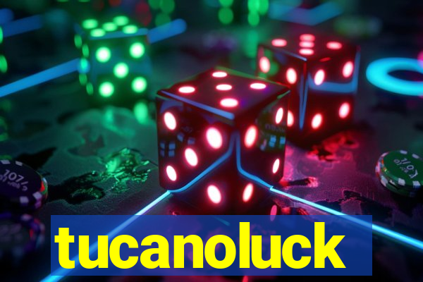 tucanoluck