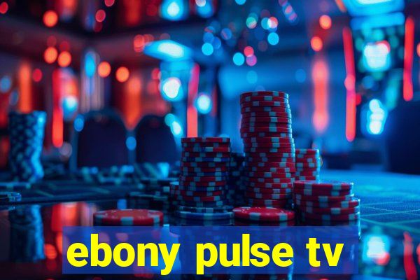 ebony pulse tv