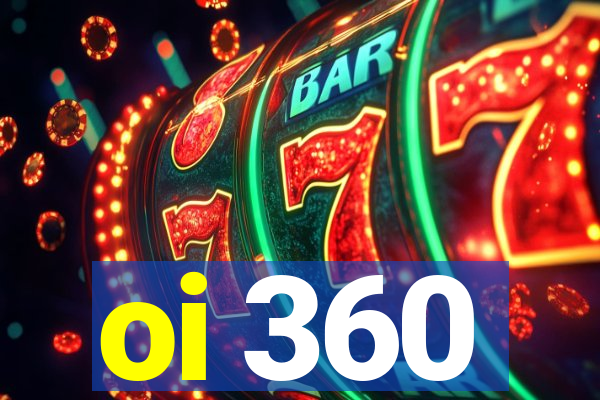 oi 360