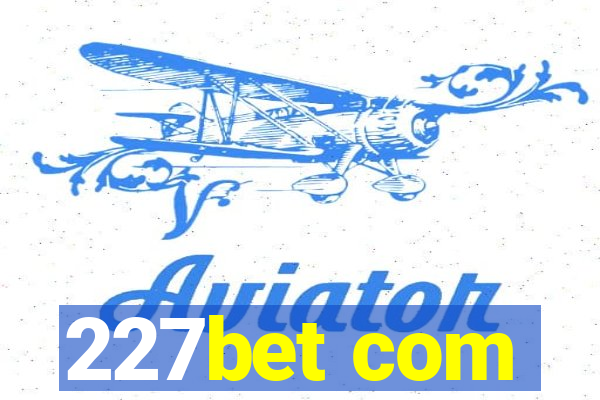 227bet com