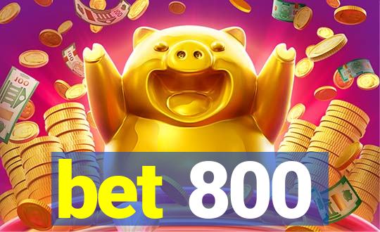 bet 800