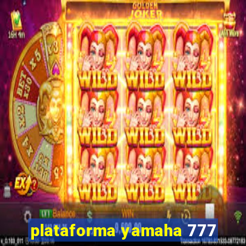 plataforma yamaha 777