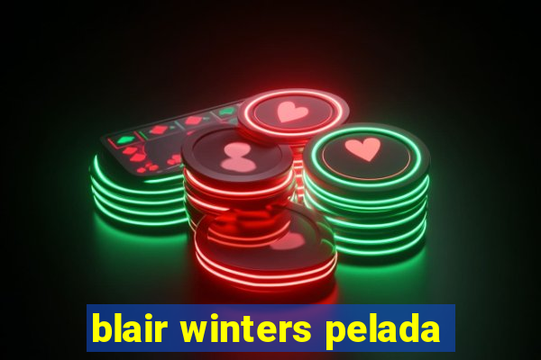 blair winters pelada