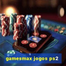 gamesmax jogos ps2