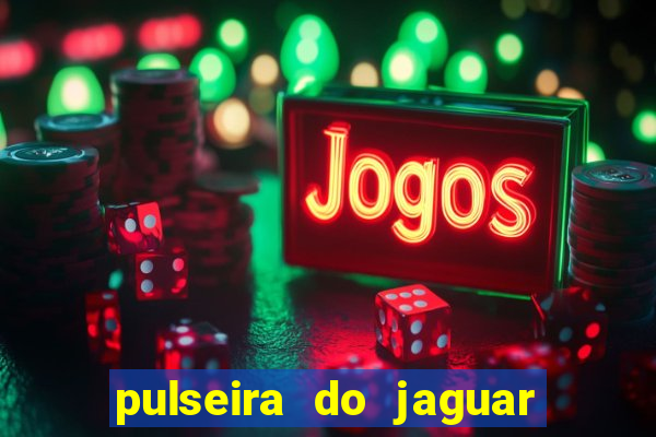 pulseira do jaguar vale do amanhecer