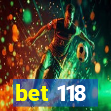 bet 118