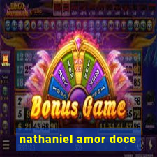 nathaniel amor doce