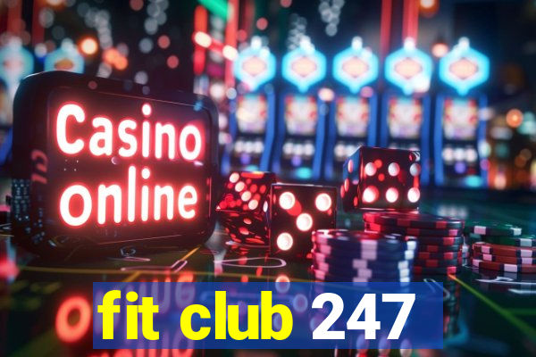 fit club 247