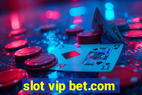 slot vip bet.com