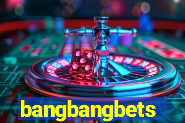 bangbangbets