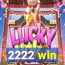 2222 win