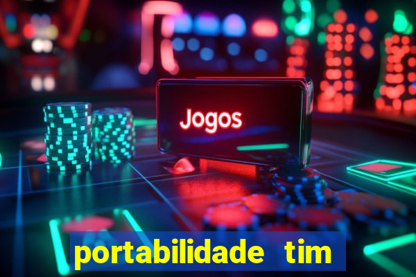 portabilidade tim para tim