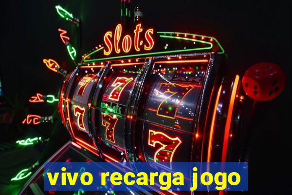 vivo recarga jogo