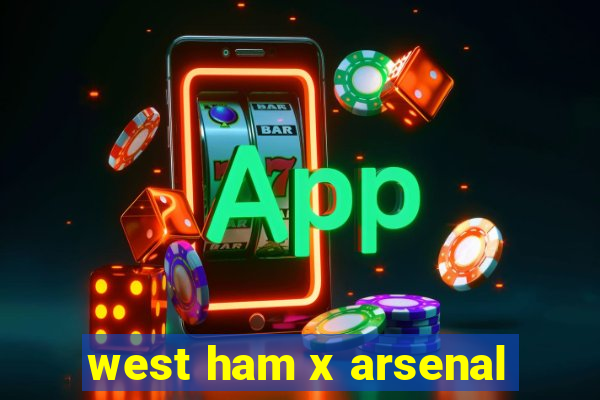 west ham x arsenal