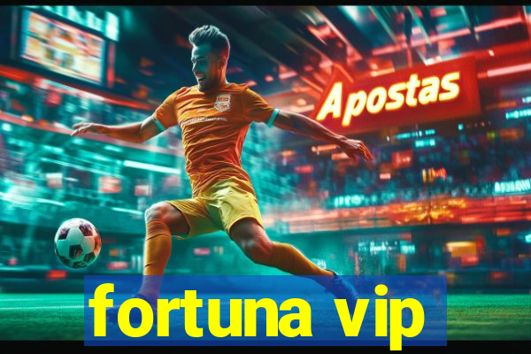 fortuna vip