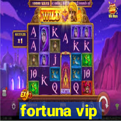 fortuna vip