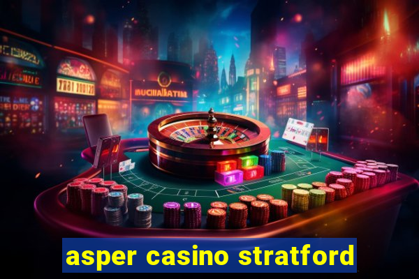 asper casino stratford