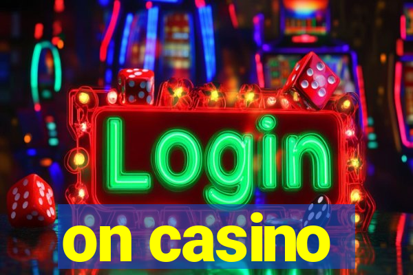 on casino