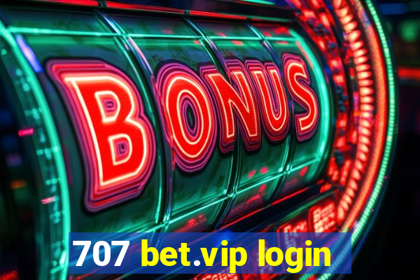 707 bet.vip login