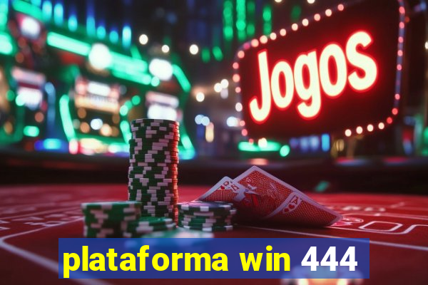 plataforma win 444