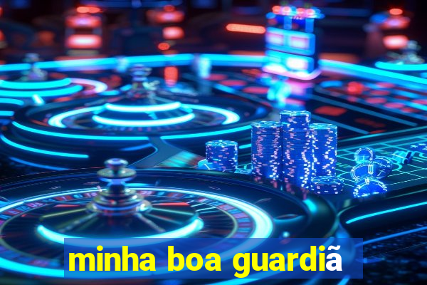 minha boa guardiã