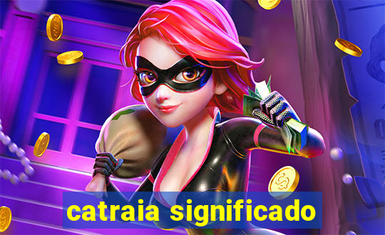 catraia significado